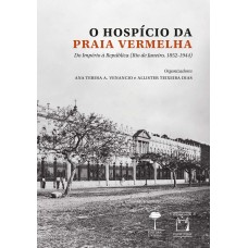 HOSPÍCIO DA PRAIA VERMELHA, O